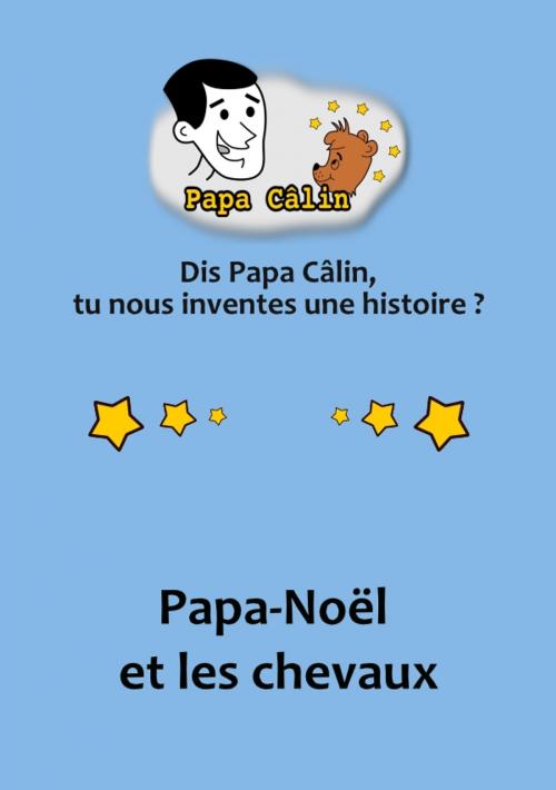Cover of the book Papa Câlin - 025 - Papa-Noël et les Chevaux by Laurent MARQUET, Editions Lolant