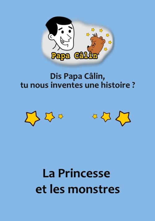 Cover of the book Papa Câlin - 001 - La Princesse et les monstres by Laurent MARQUET, Editions Lolant