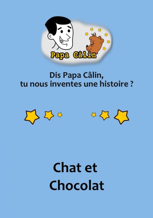 Cover of the book Papa Câlin - 029 - Chat et Chocolat by Laurent MARQUET, Editions Lolant