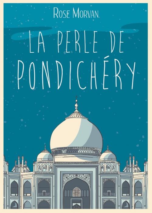 Cover of the book La Perle de Pondichéry by Rose Morvan, Gloriana éditions