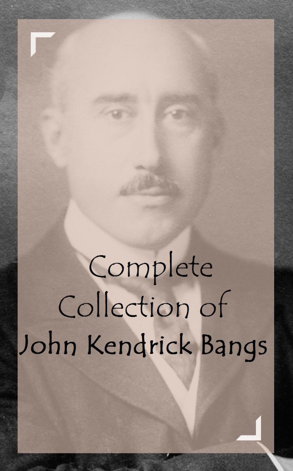 Big bigCover of Complete Collection of John Kendrick Bangs