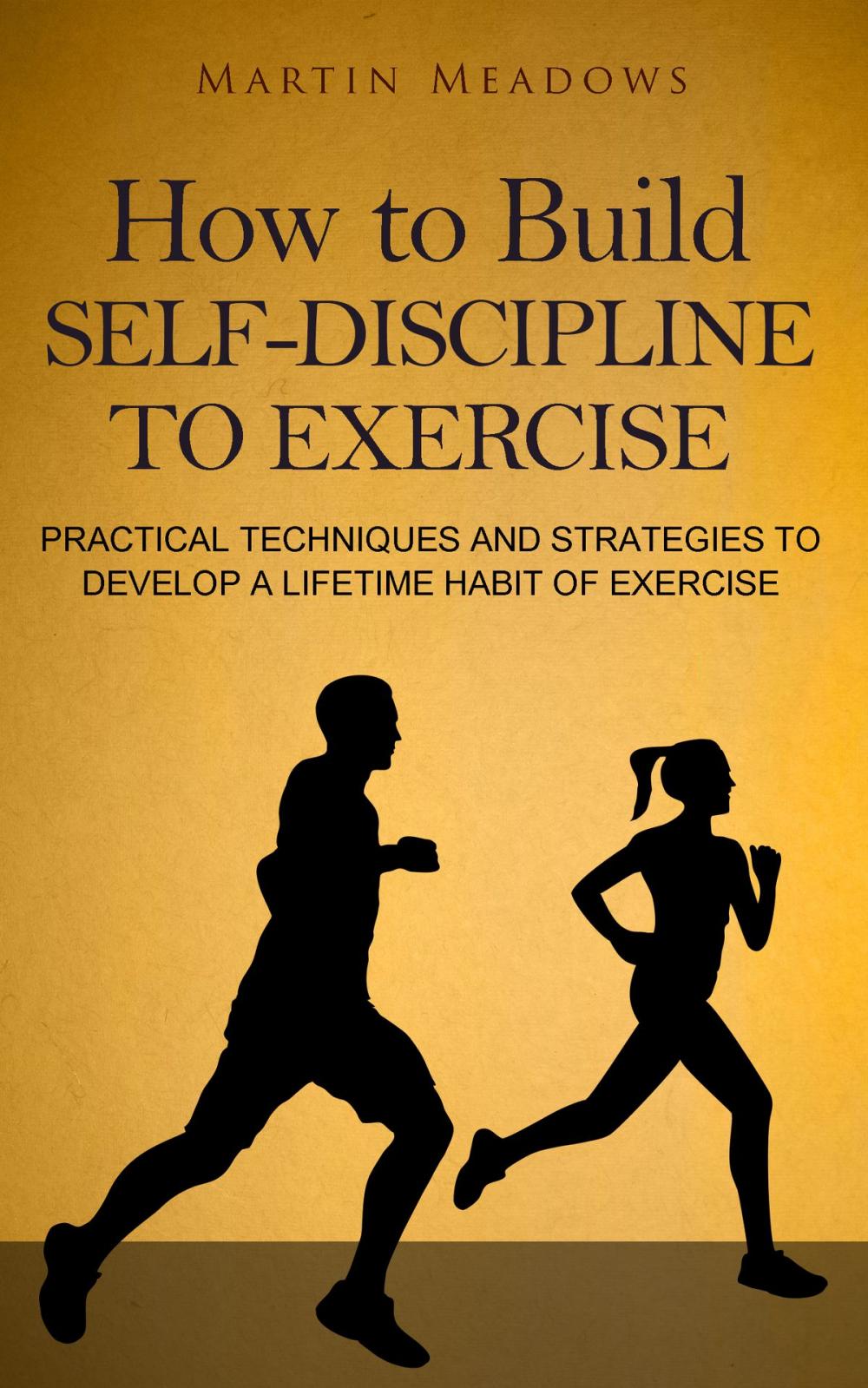 Big bigCover of How to Build Self-Discipline to Exercise