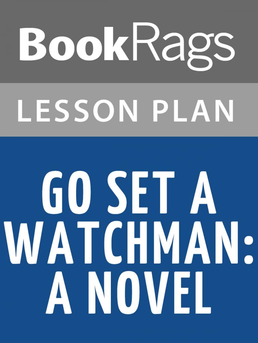 Big bigCover of Go Set a Watchman Lesson Plans