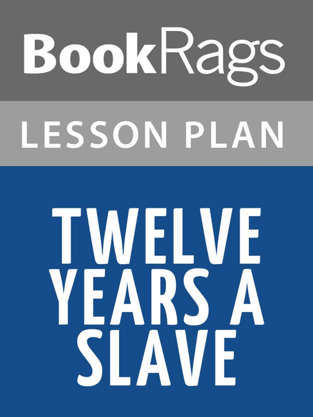 Big bigCover of Twelve Years a Slave Lesson Plans