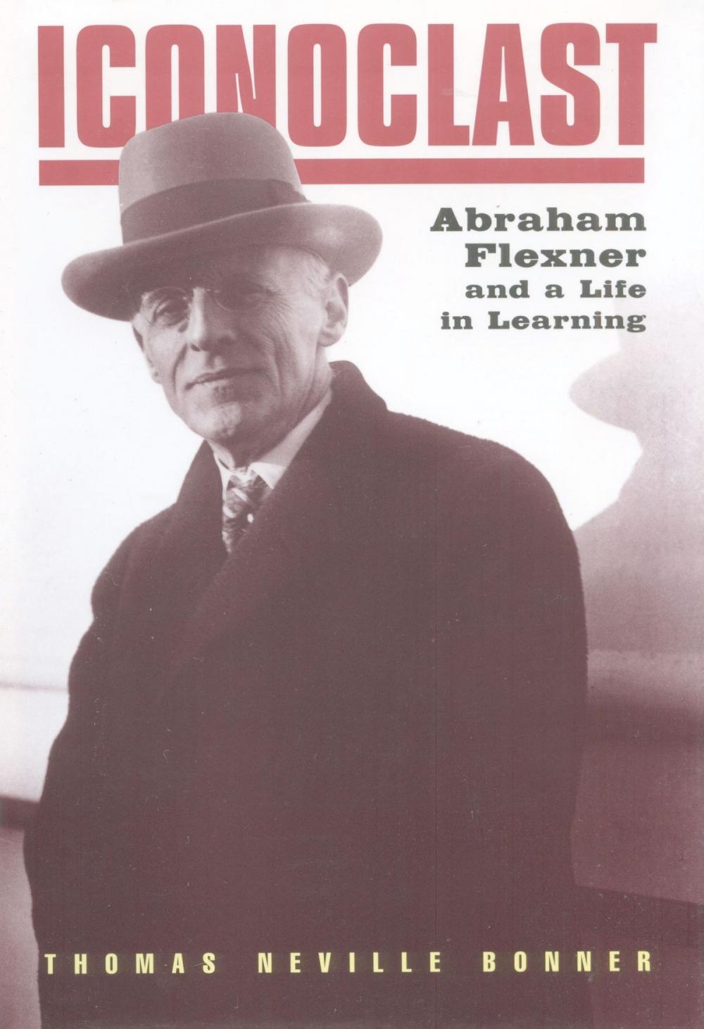 Big bigCover of Iconoclast: Abraham Flexner and a Life in Learning