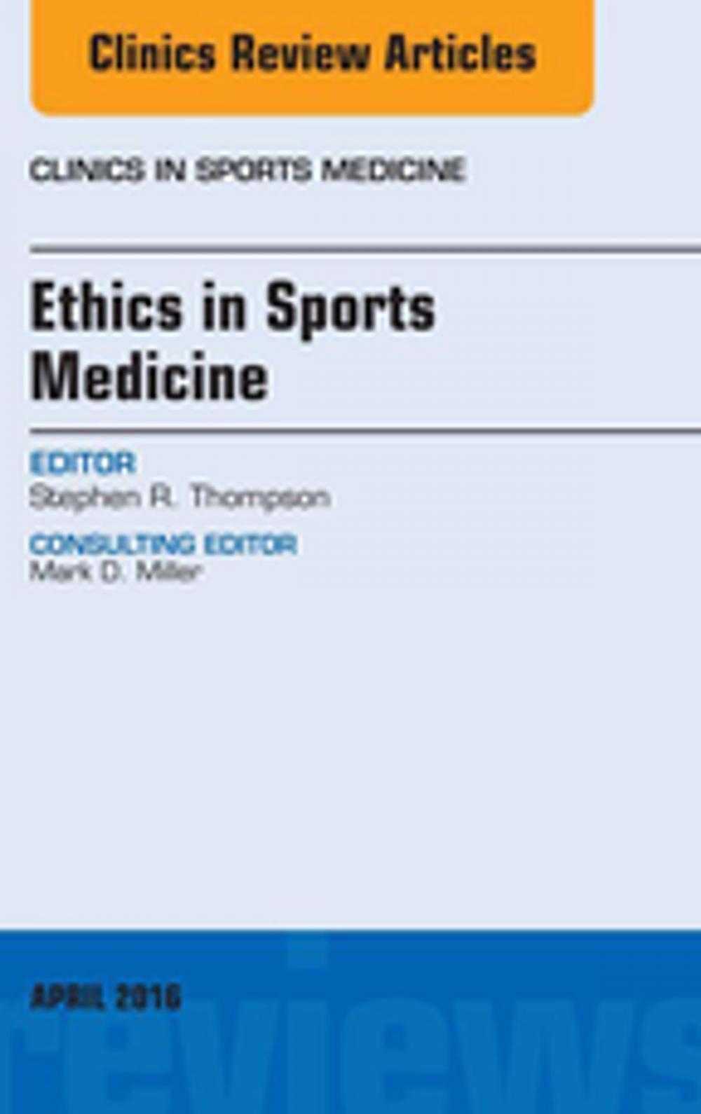 Big bigCover of Ethics in Sports Medicine, An Issue of Clinics in Sports Medicine, E-Book