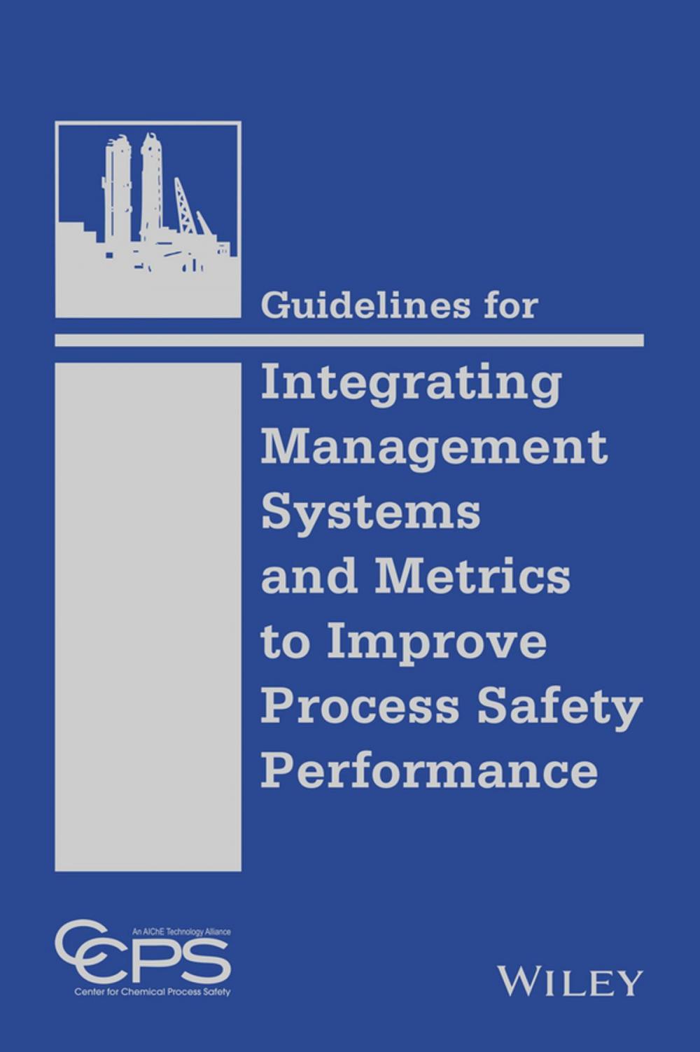 Big bigCover of Guidelines for Integrating Management Systems and Metrics to Improve Process Safety Performance