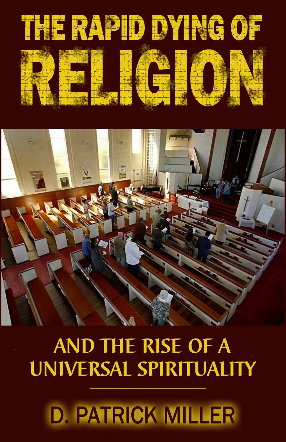 Big bigCover of The Rapid Dying of Religion and the Rise of a Universal Spirituality