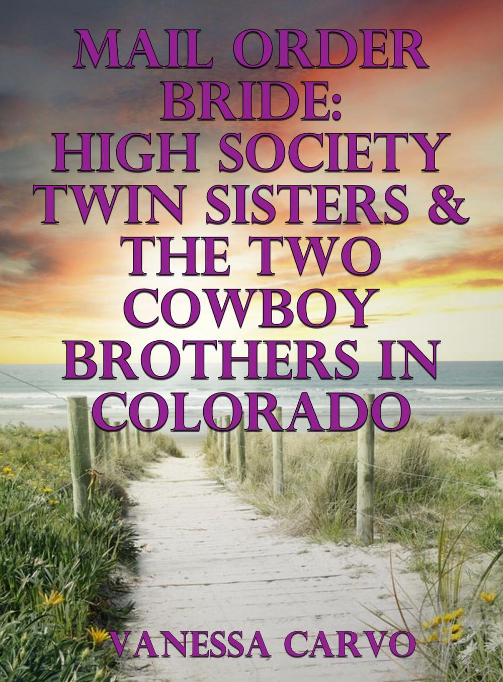 Big bigCover of Mail Order Bride: High Society Twin Sisters & The Two Cowboy Brothers In Colorado
