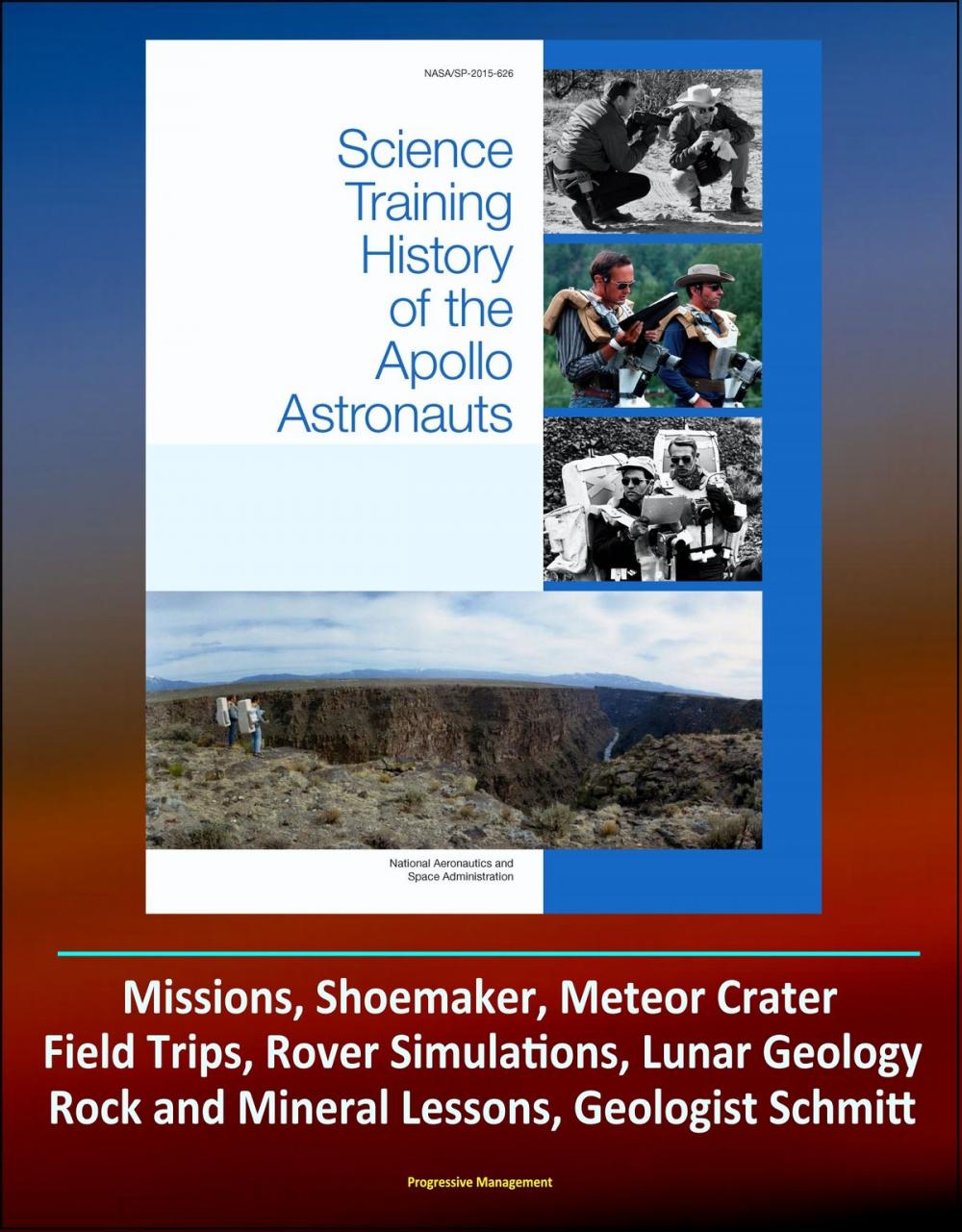 Big bigCover of Science Training History of the Apollo Astronauts (NASA SP-2015-626) - Missions, Shoemaker, Meteor Crater, Field Trips, Rover Simulations, Lunar Geology, Rock and Mineral Lessons, Geologist Schmitt