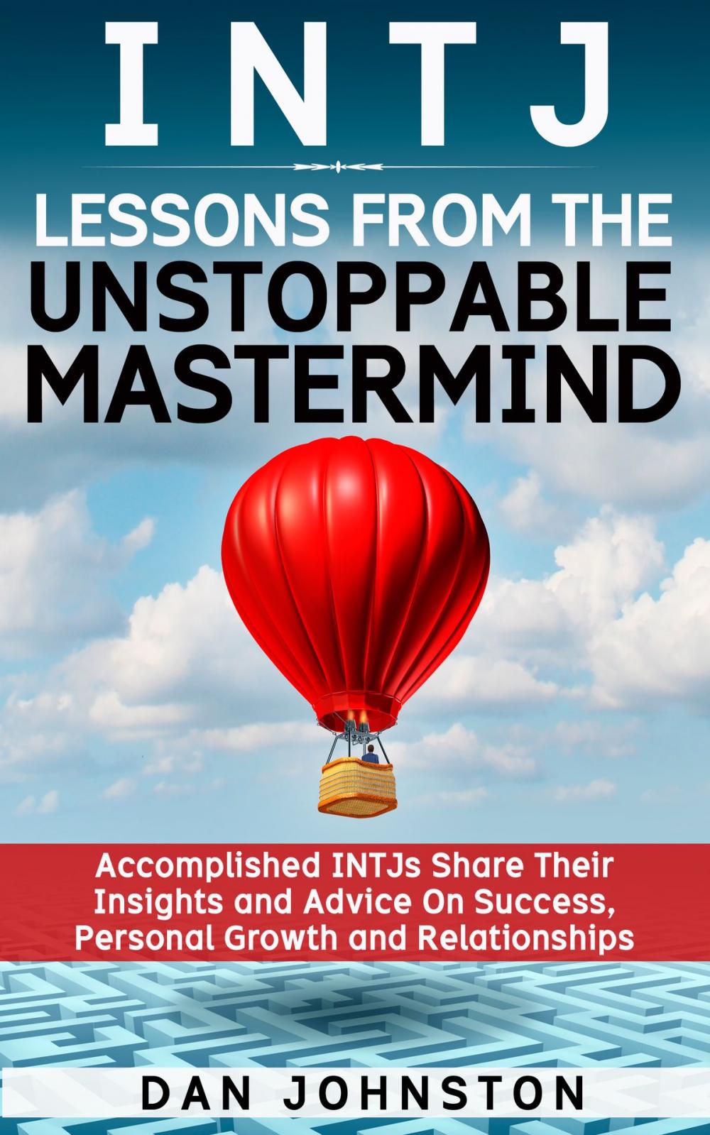 Big bigCover of INTJ Lessons From The Unstoppable Mastermind: Accomplished INTJs Share Their Insights and Advice On Success, Personal Growth and Relationships