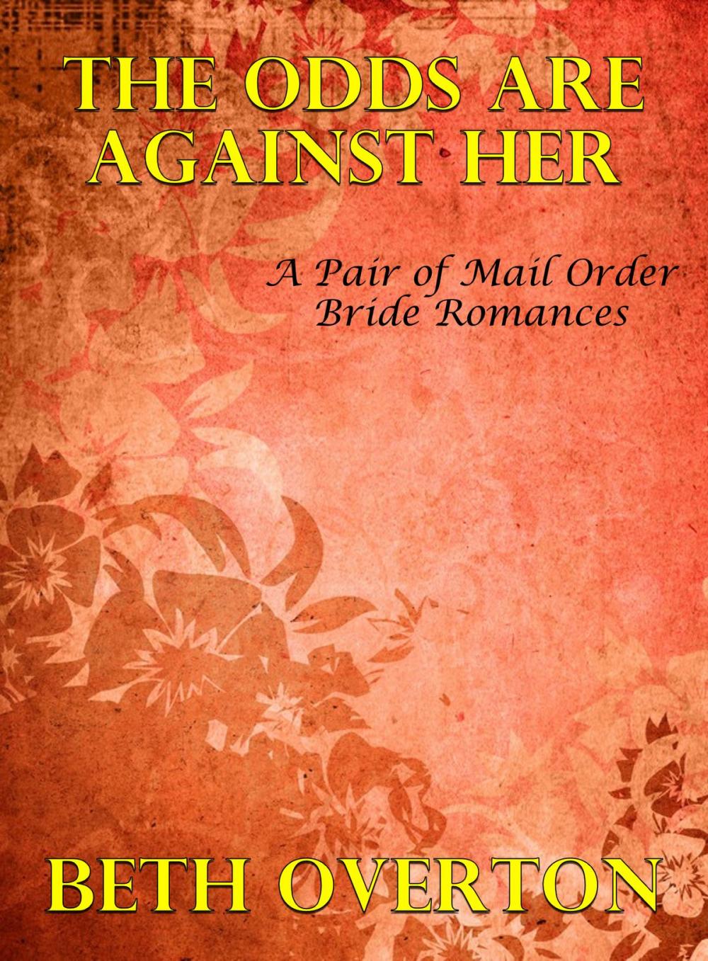 Big bigCover of The Odds Are Against Her: A Pair of Mail Order Bride Romances