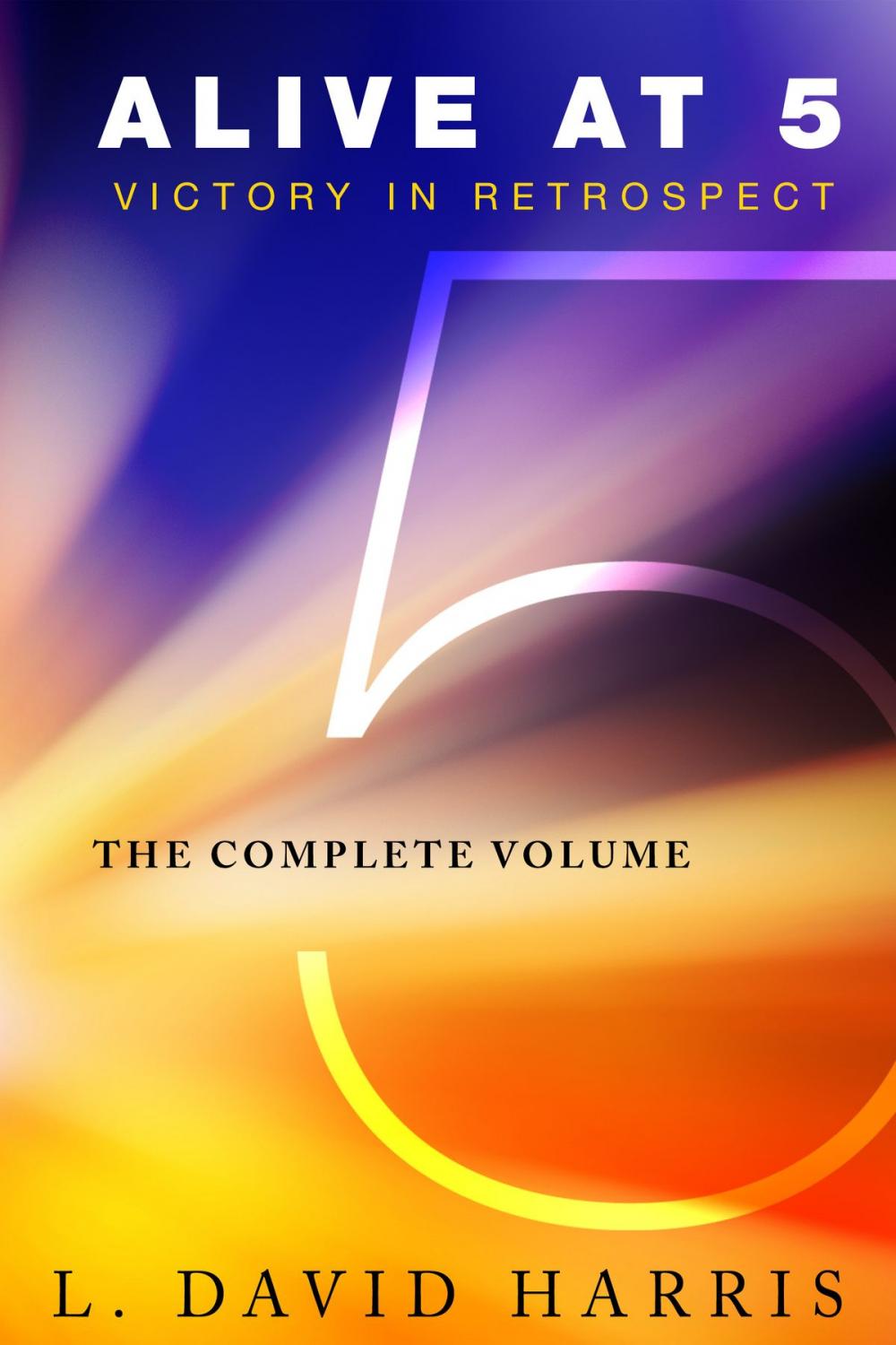 Big bigCover of Alive at 5: Victory in Retrospect, The Complete Volume