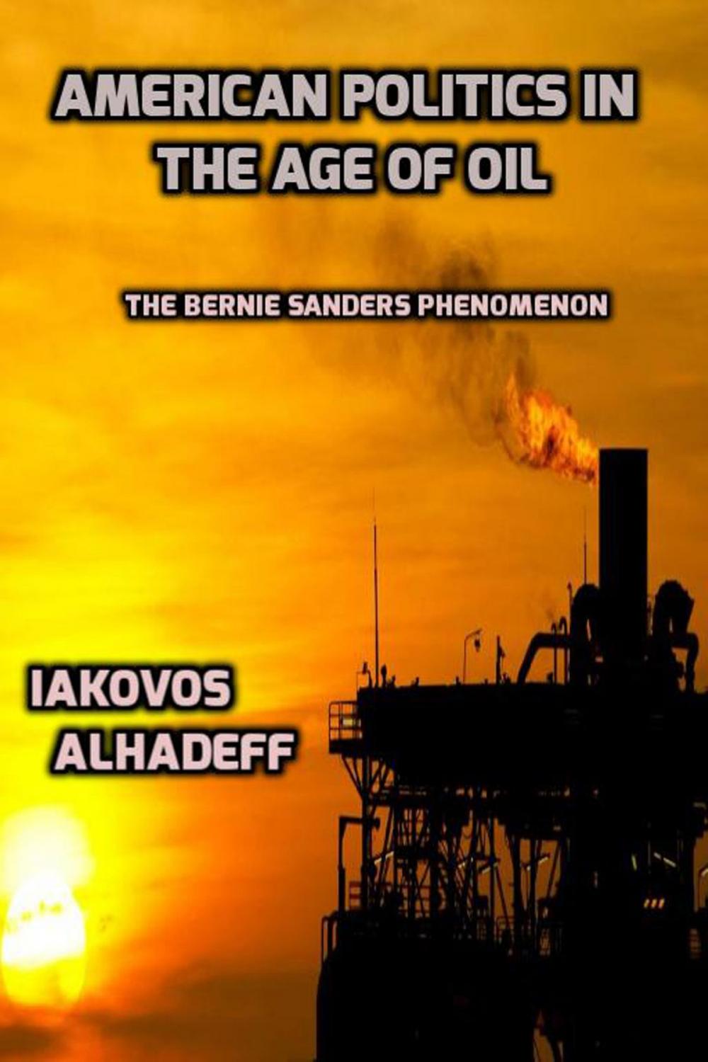 Big bigCover of American Politics in the Age of Oil: The Bernie Sanders Phenomenon