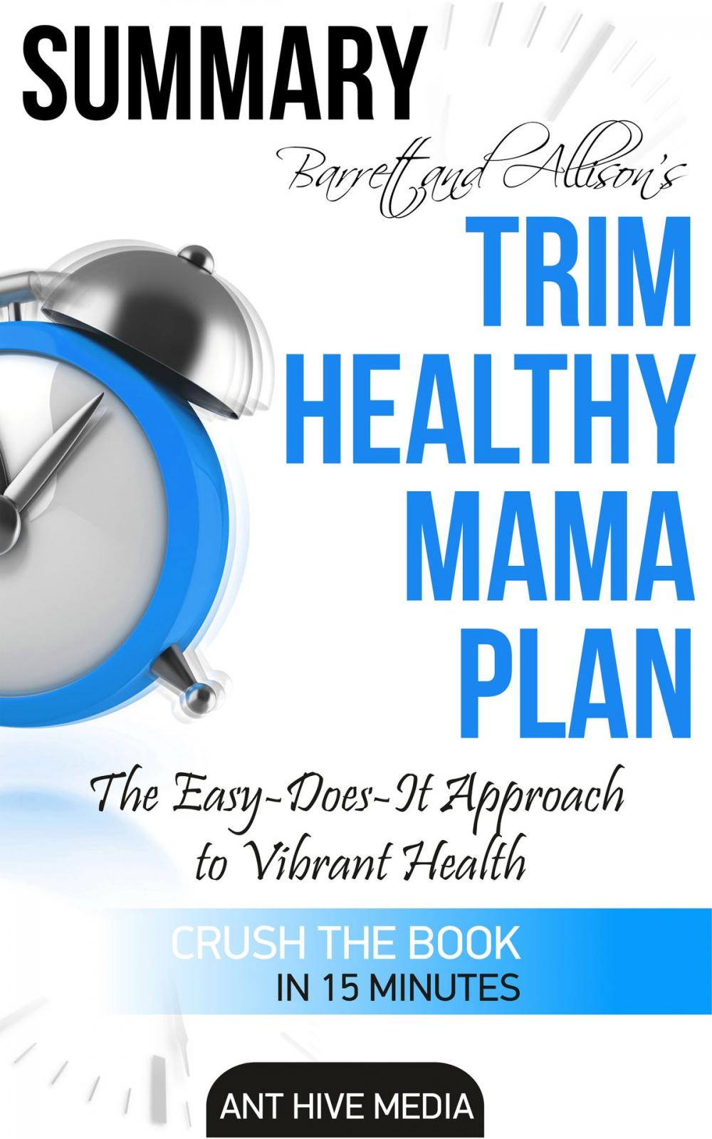 Big bigCover of Barrett & Allison's Trim Healthy Mama Plan: The Easy-Does-It Approach to Vibrant Health and a Slim Waistline Summary