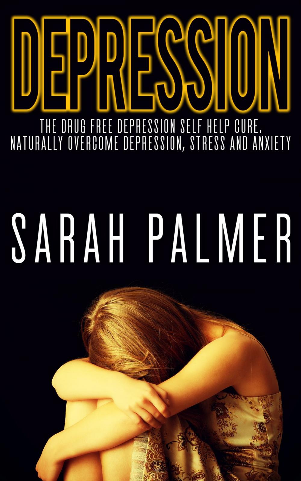 Big bigCover of Depression: Depression Self Help - Overcome Depression, Stress and Anxiety and Live a Happy and Healthy Life