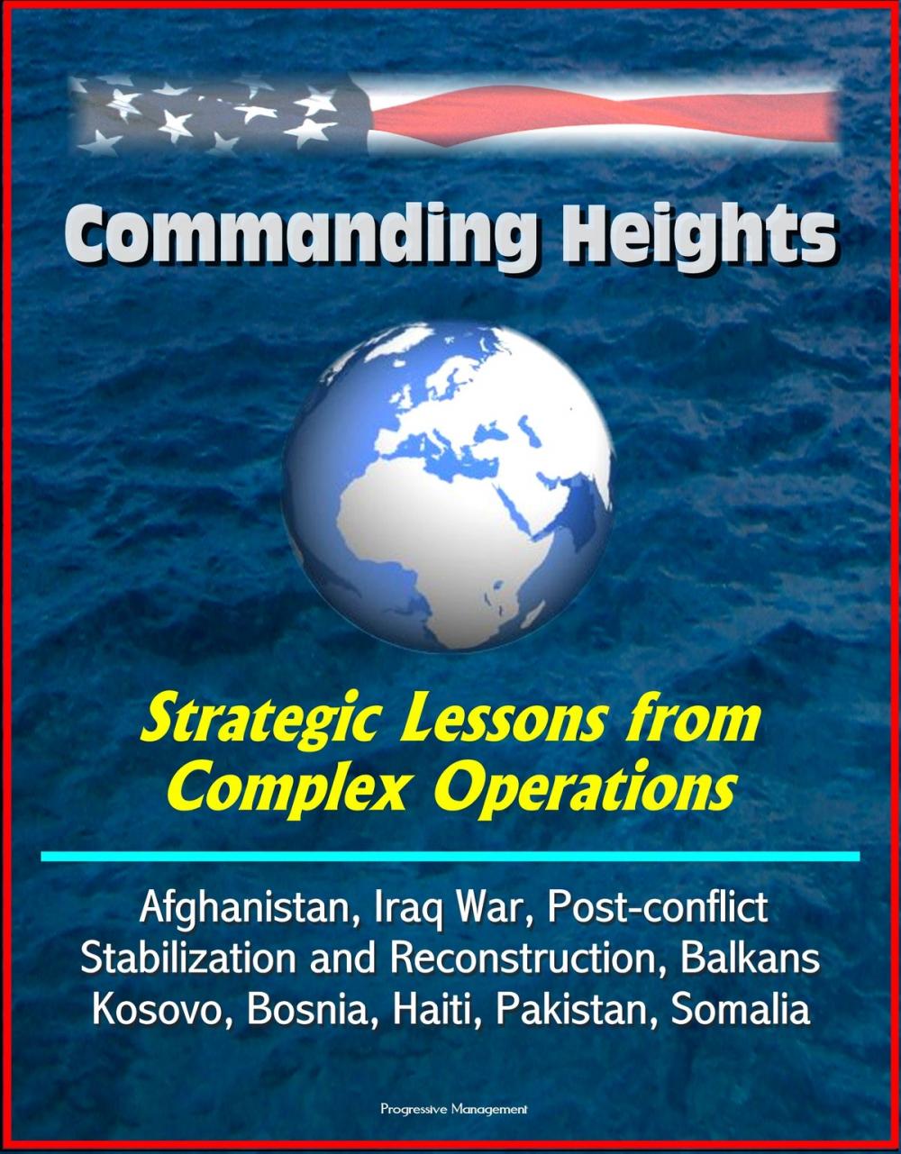Big bigCover of Commanding Heights: Strategic Lessons from Complex Operations - Afghanistan, Iraq War, Post-conflict Stabilization and Reconstruction, Balkans, Kosovo, Bosnia, Haiti, Pakistan, Somalia