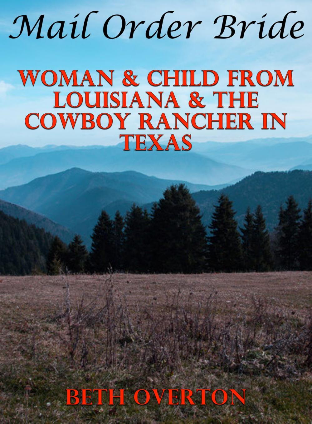 Big bigCover of Mail Order Bride: Woman & Child From Louisiana & The Cowboy Rancher In Texas