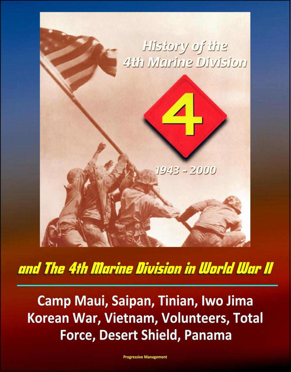 Big bigCover of History of the 4th Marine Division: 1943-2000 and The 4th Marine Division in World War II: Camp Maui, Saipan, Tinian, Iwo Jima, Korean War, Vietnam, Volunteers, Total Force, Desert Shield, Panama