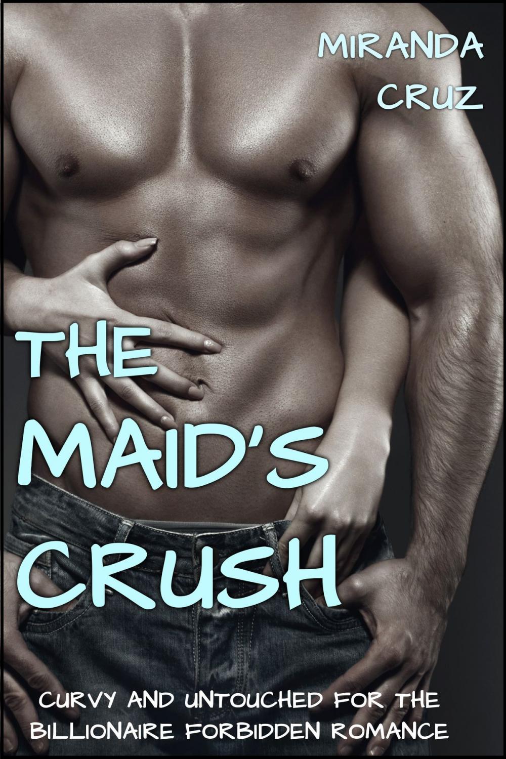 Big bigCover of EROTICA: The Maid's Crush (Curvy and Untouched for the Billionaire Forbidden Romance)