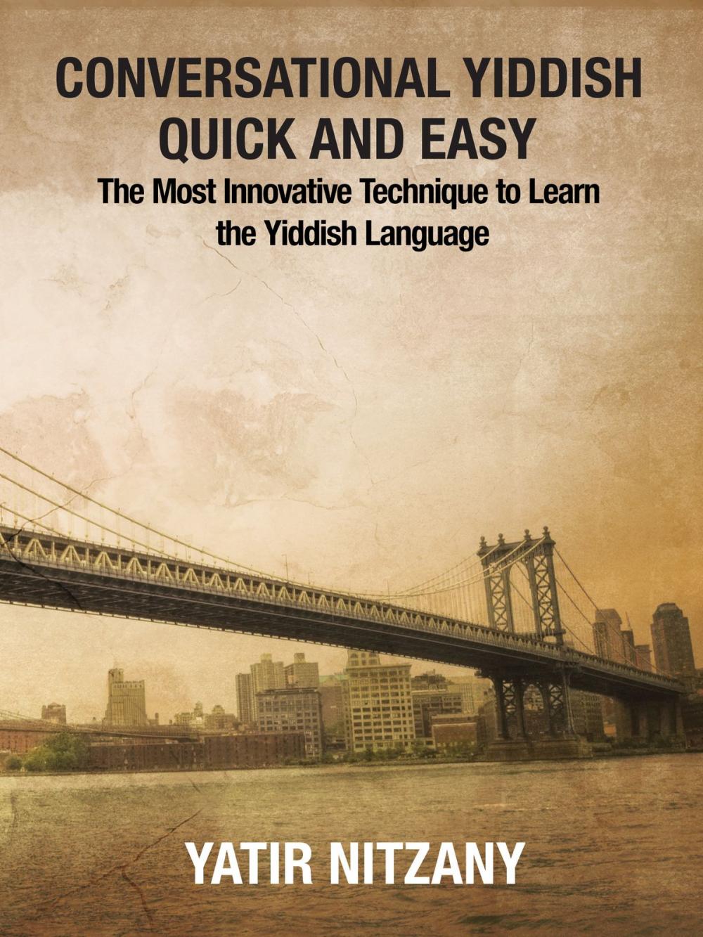 Big bigCover of Conversational Yiddish Quick and Easy: The Most Innovative Technique to Learn the Yiddish Language