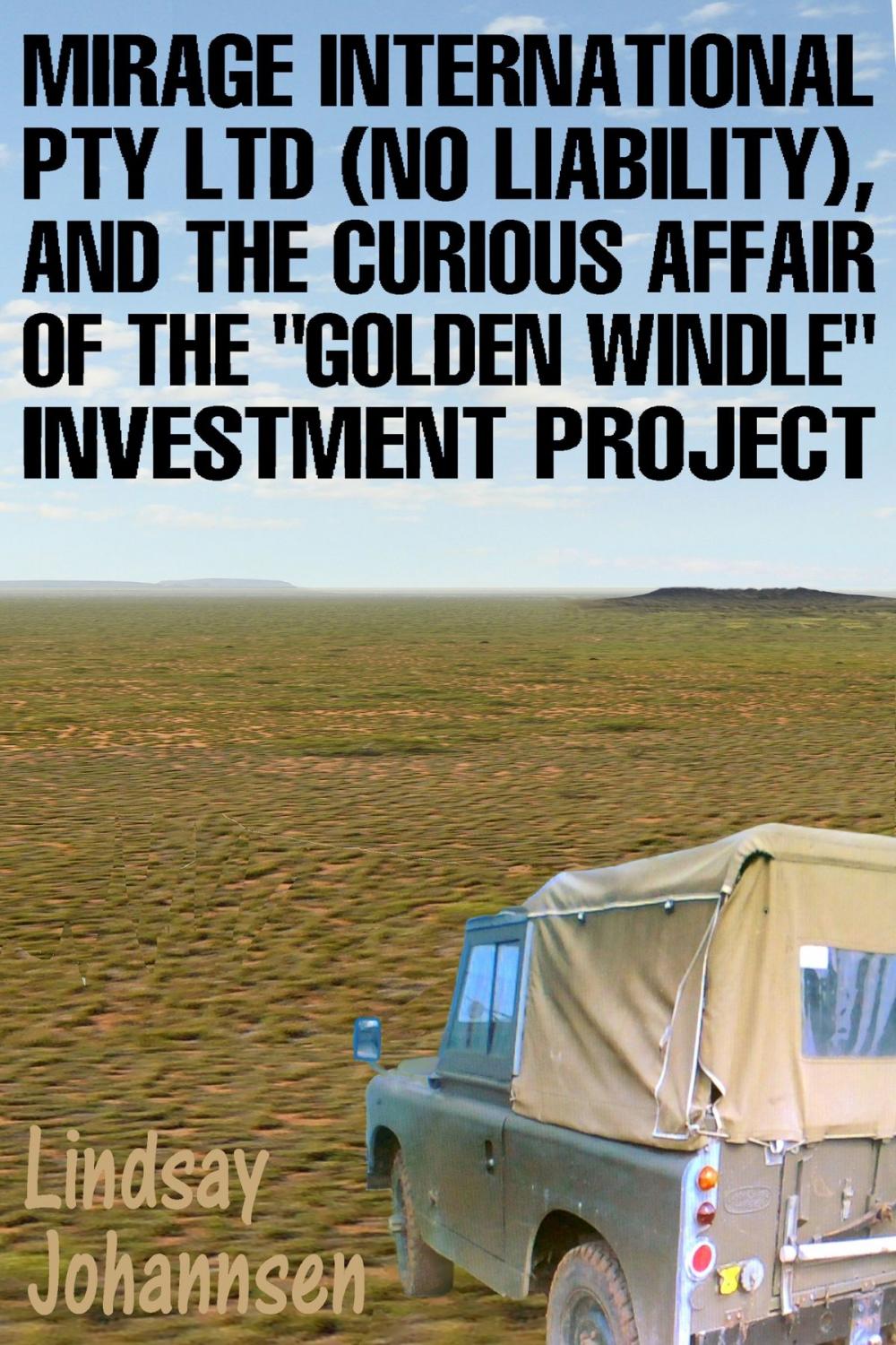 Big bigCover of Mirage Resources International Pty Ltd (No Liability), and the Curious Affair of the Golden Windle Investment Project