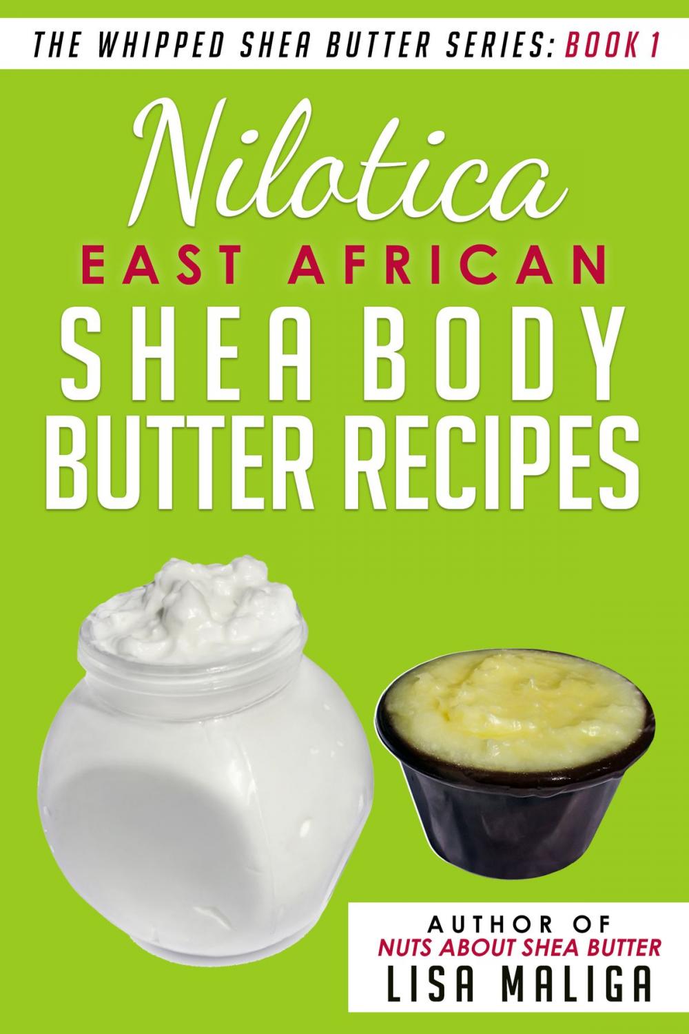 Big bigCover of Nilotica [East African] Shea Body Butter Recipes [The Whipped Shea Butter Series], Book 1