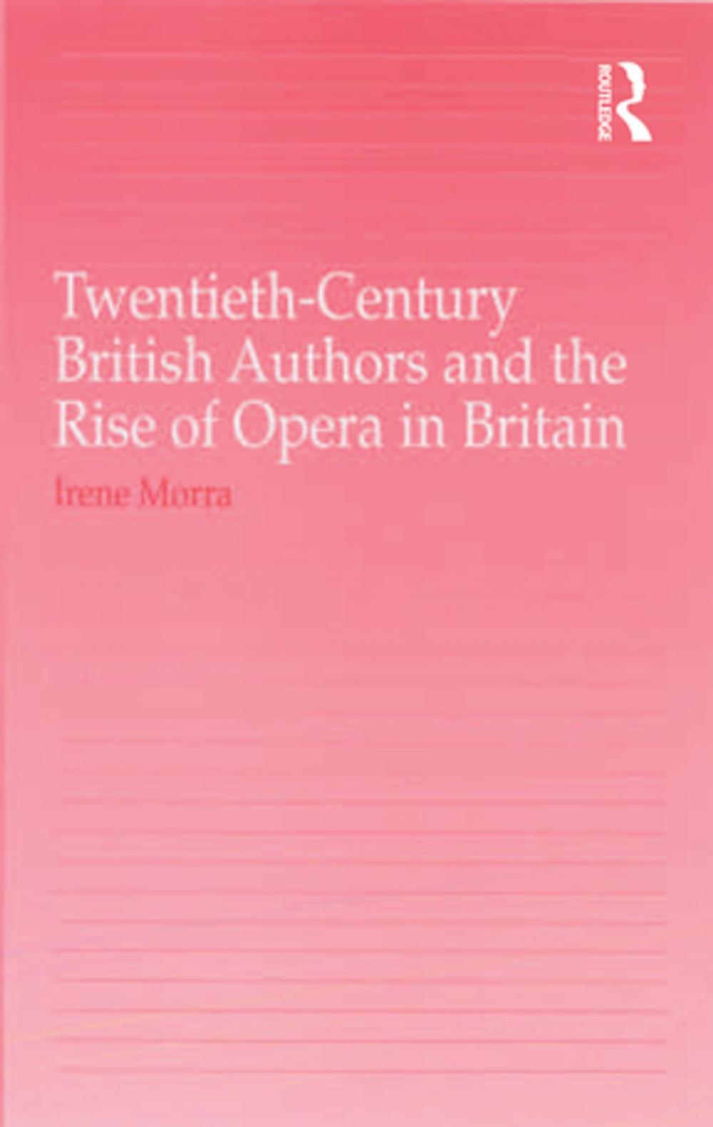 Big bigCover of Twentieth-Century British Authors and the Rise of Opera in Britain
