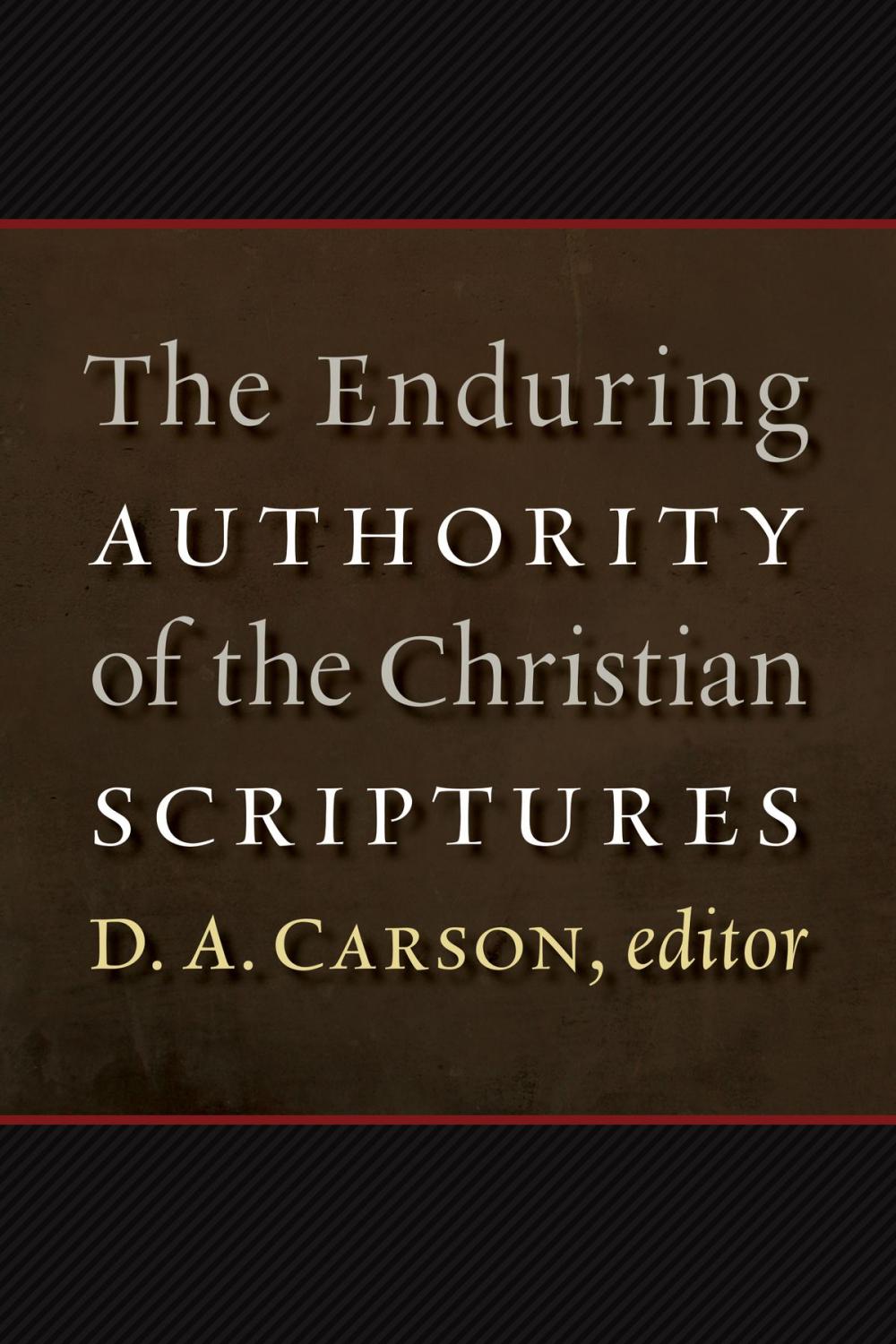 Big bigCover of The Enduring Authority of the Christian Scriptures