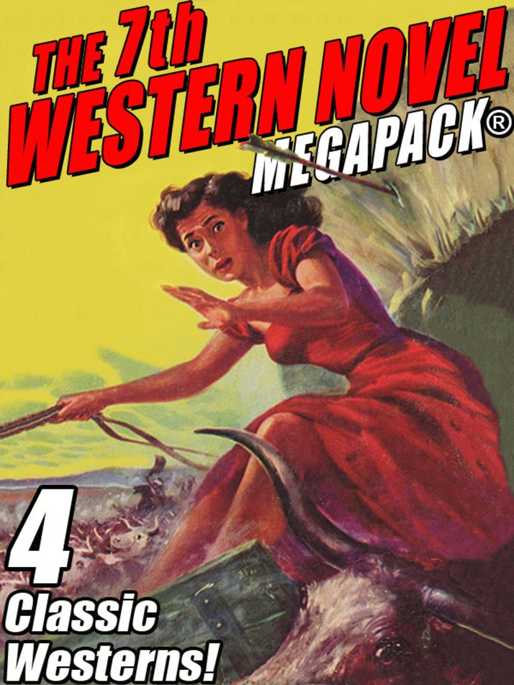 Big bigCover of The 7th Western Novel MEGAPACK®: 4 Classic Westerns