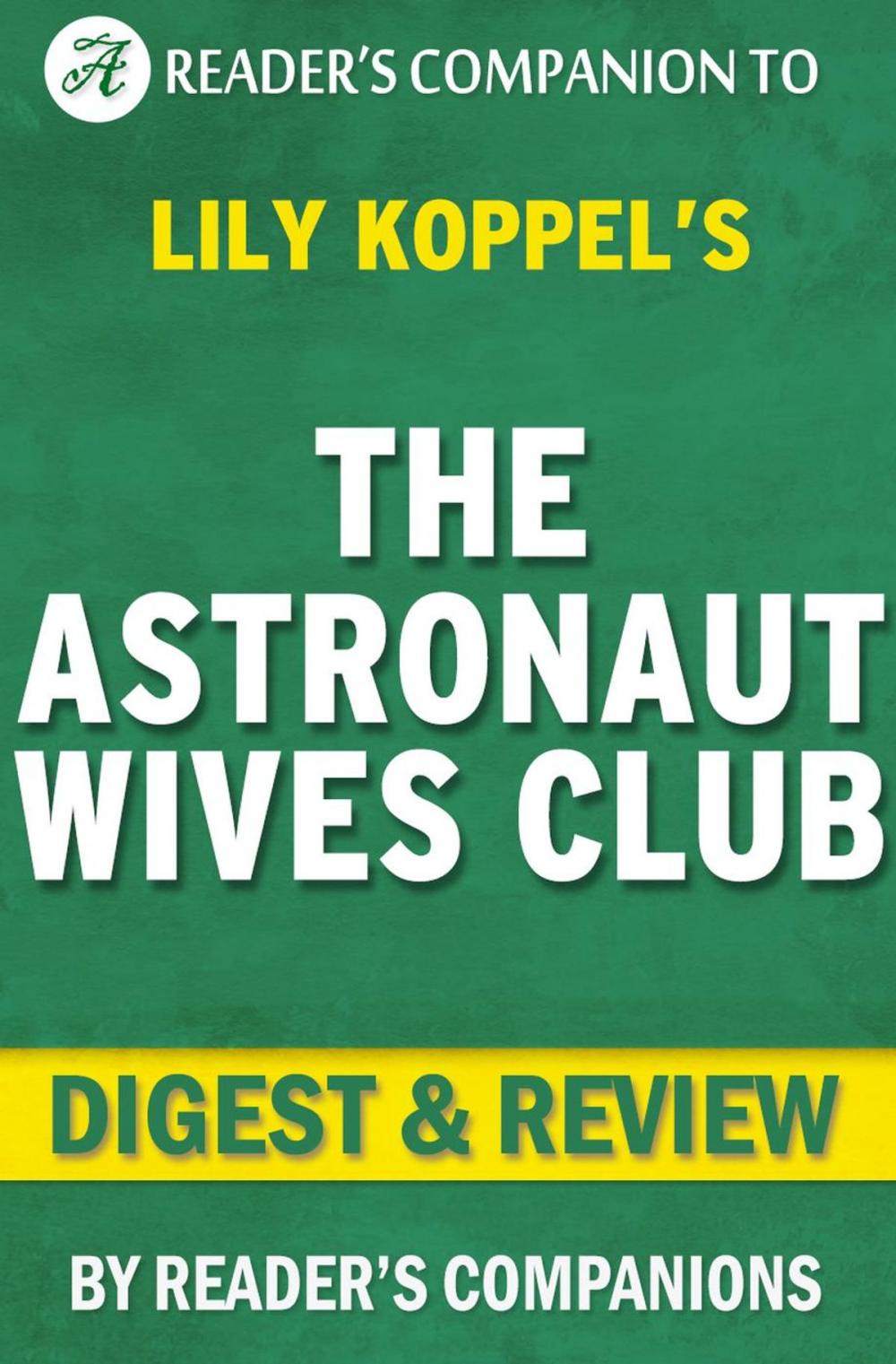 Big bigCover of The Astronaut Wives Club By Lily Koppel | Digest & Review