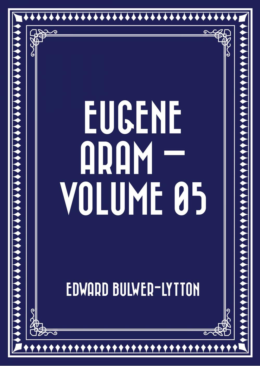 Big bigCover of Eugene Aram — Volume 05
