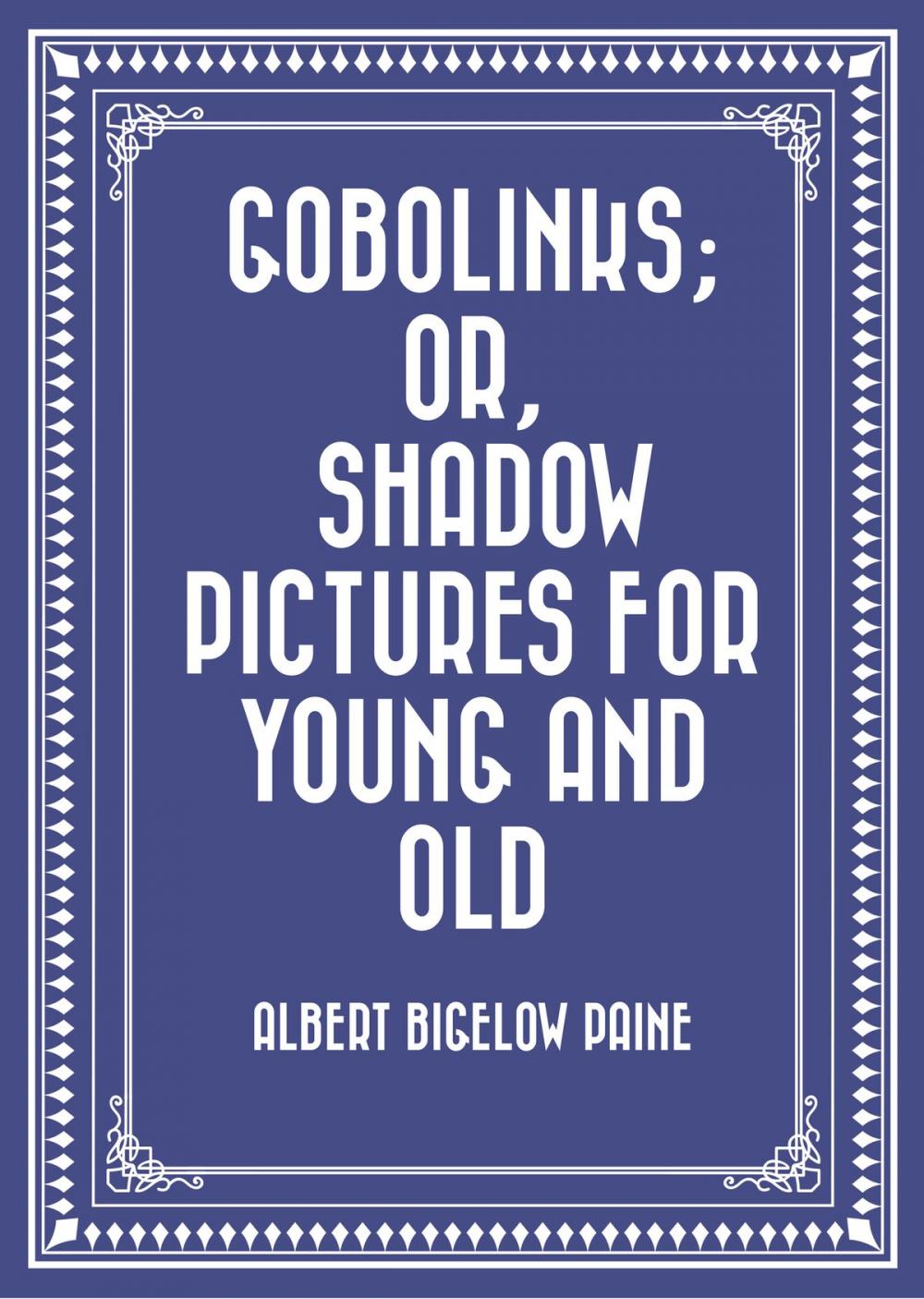 Big bigCover of Gobolinks; or, Shadow Pictures for Young and Old
