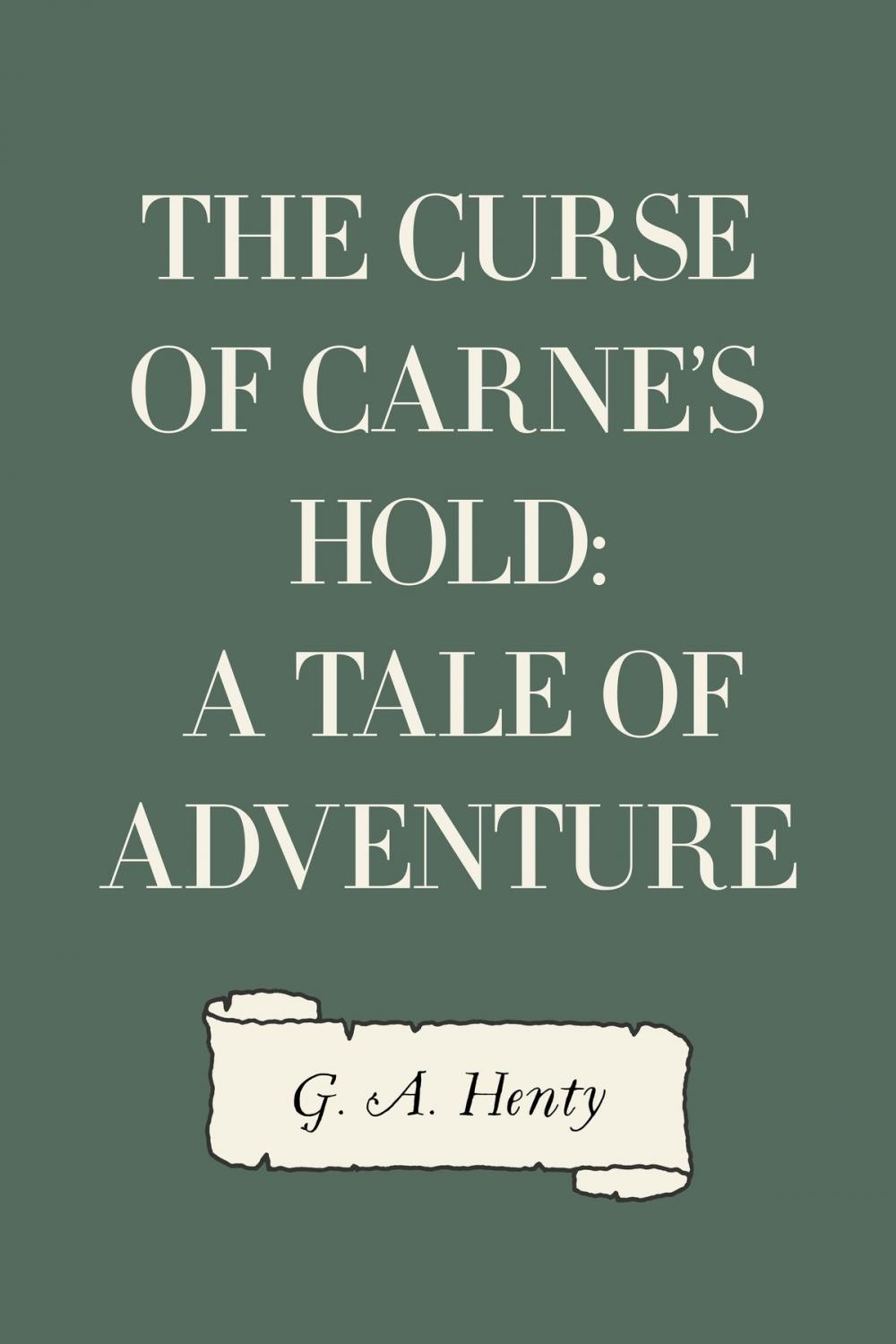 Big bigCover of The Curse of Carne's Hold: A Tale of Adventure
