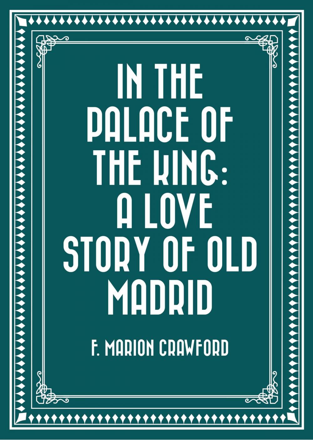 Big bigCover of In the Palace of the King: A Love Story of Old Madrid