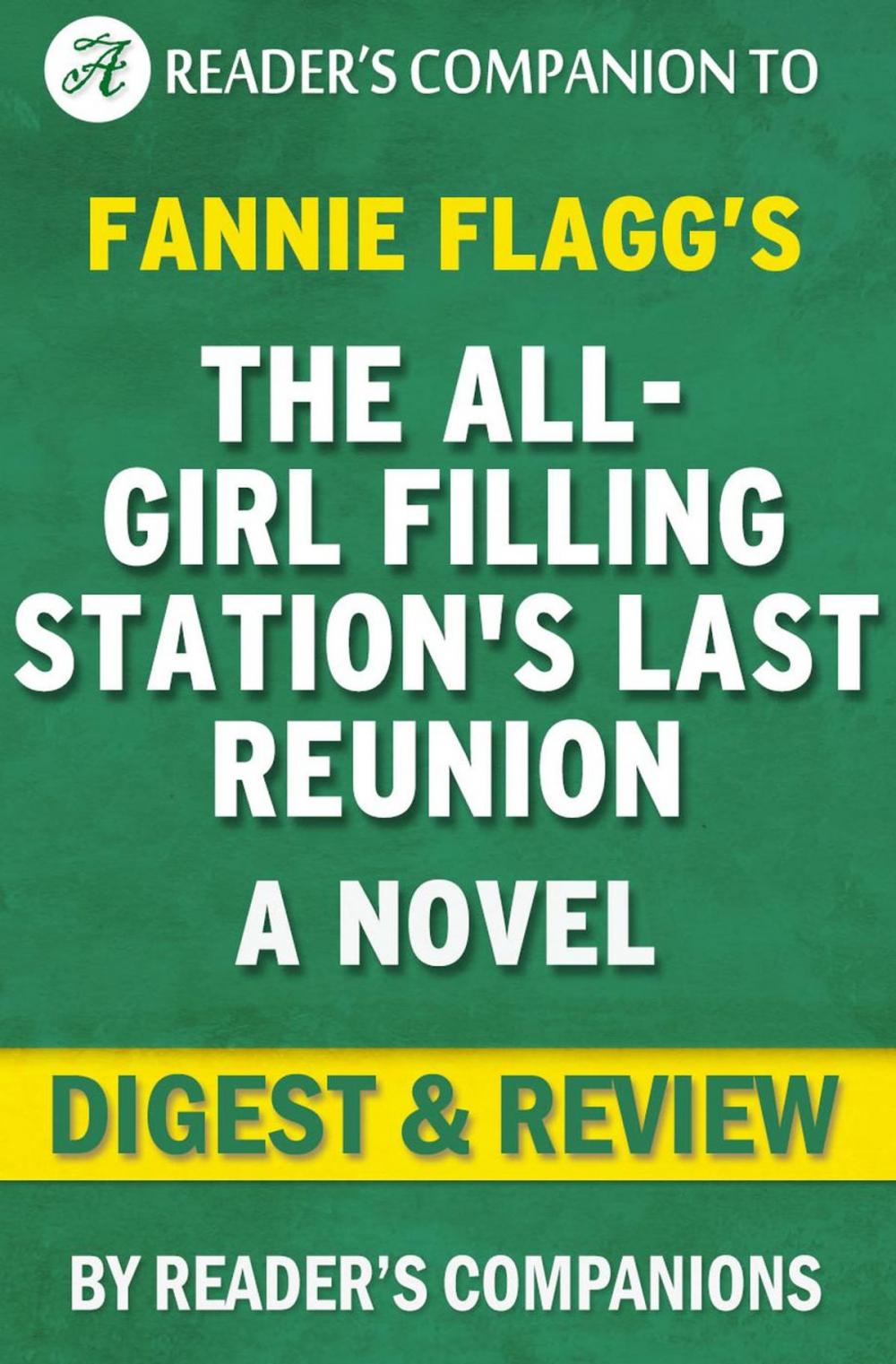 Big bigCover of The All-Girl Filling Station's Last Reunion: A Novel By Fannie Flagg | Digest & Review