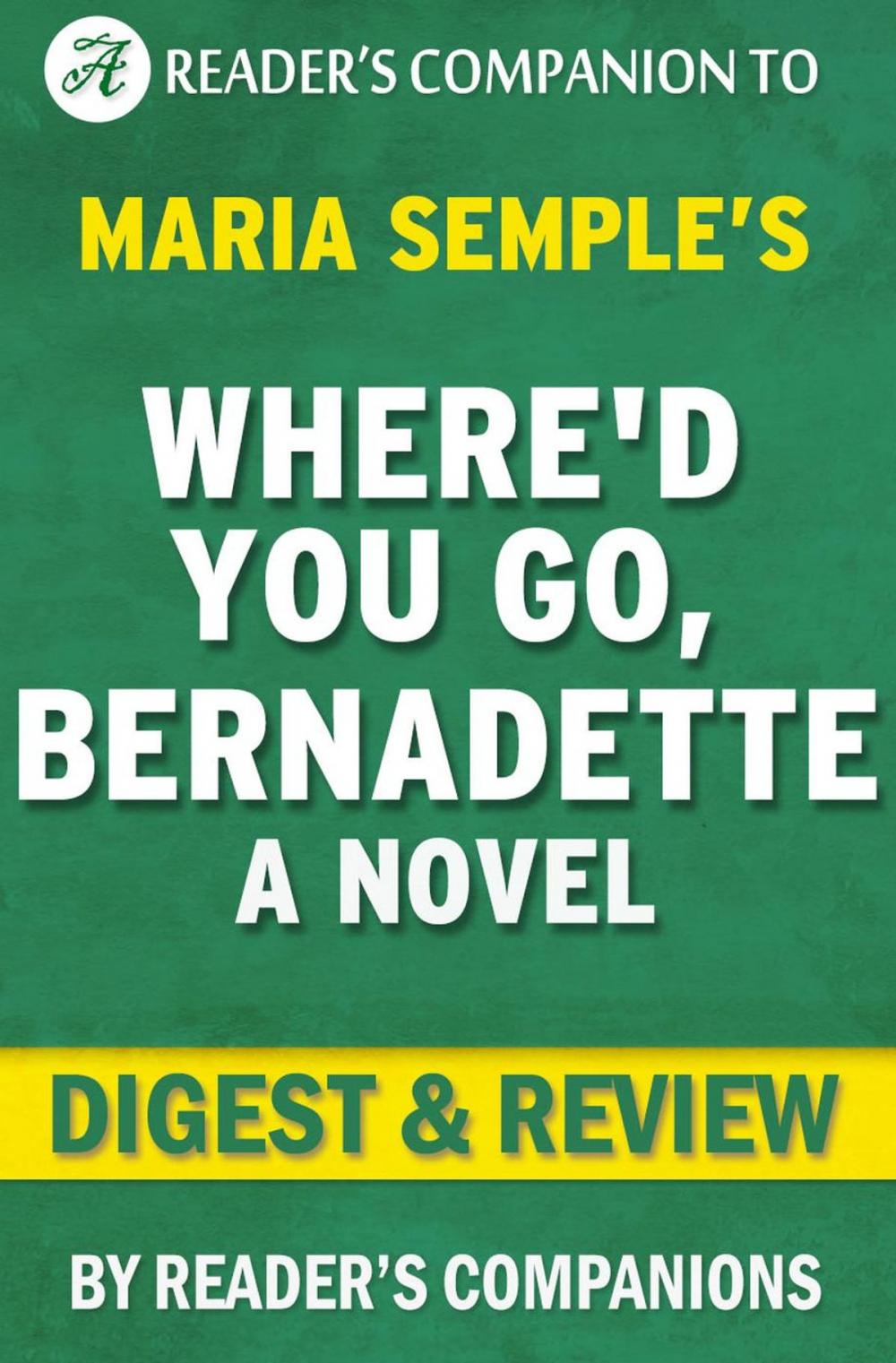 Big bigCover of Where'd You Go, Bernadette by Maria Semple | Digest & Review