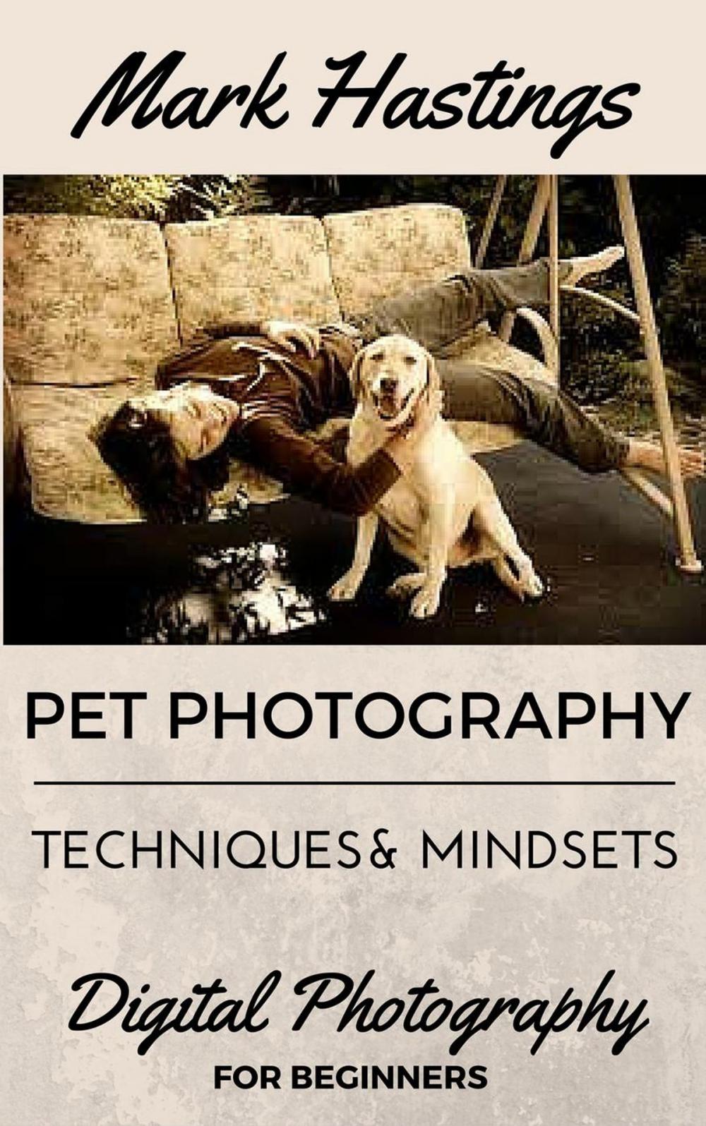 Big bigCover of Pet Photography Techniques And Mindsets