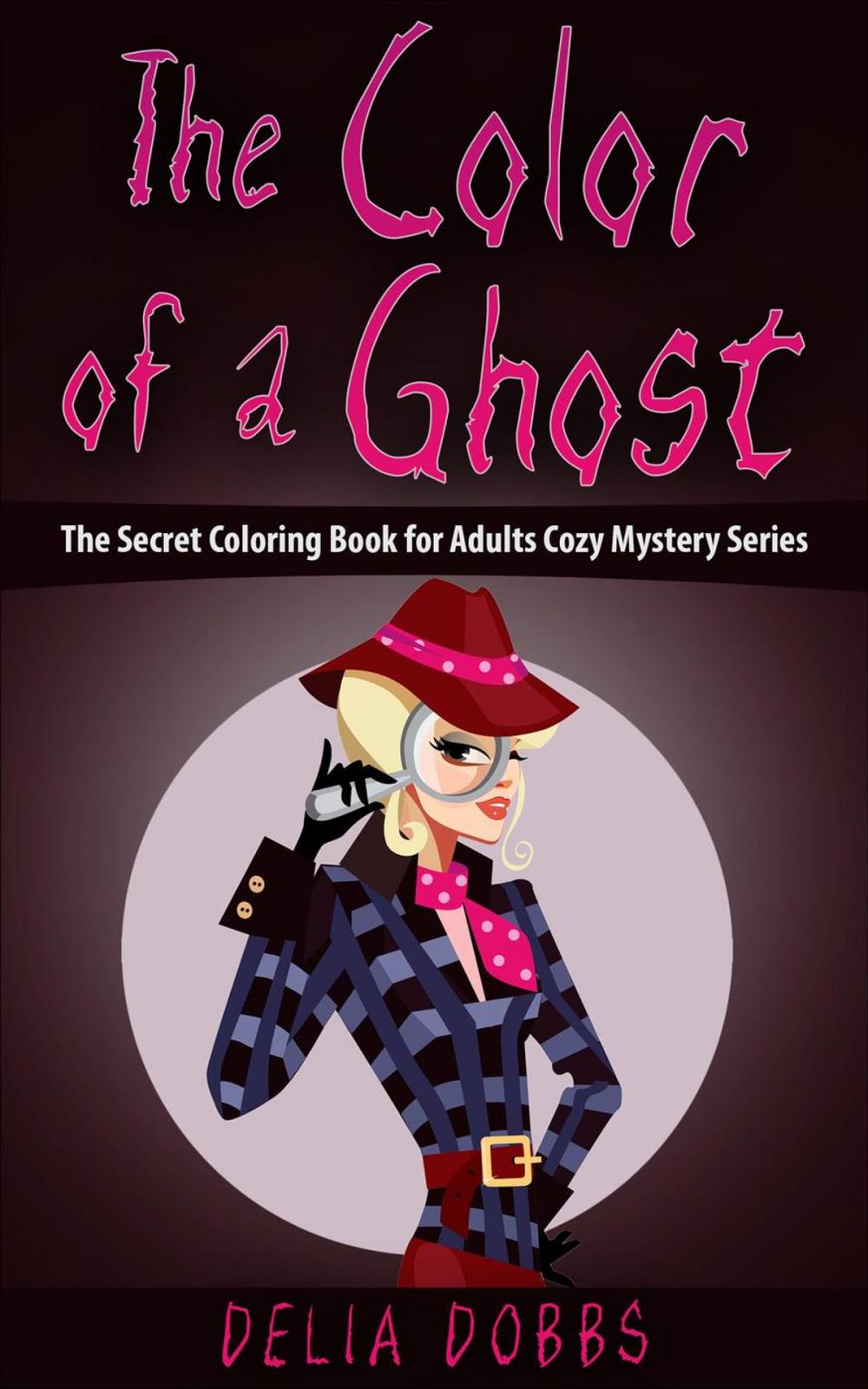 Big bigCover of The Color Of A Ghost (The Secret Coloring Book For Adults Cozy Mystery Series -Book One)