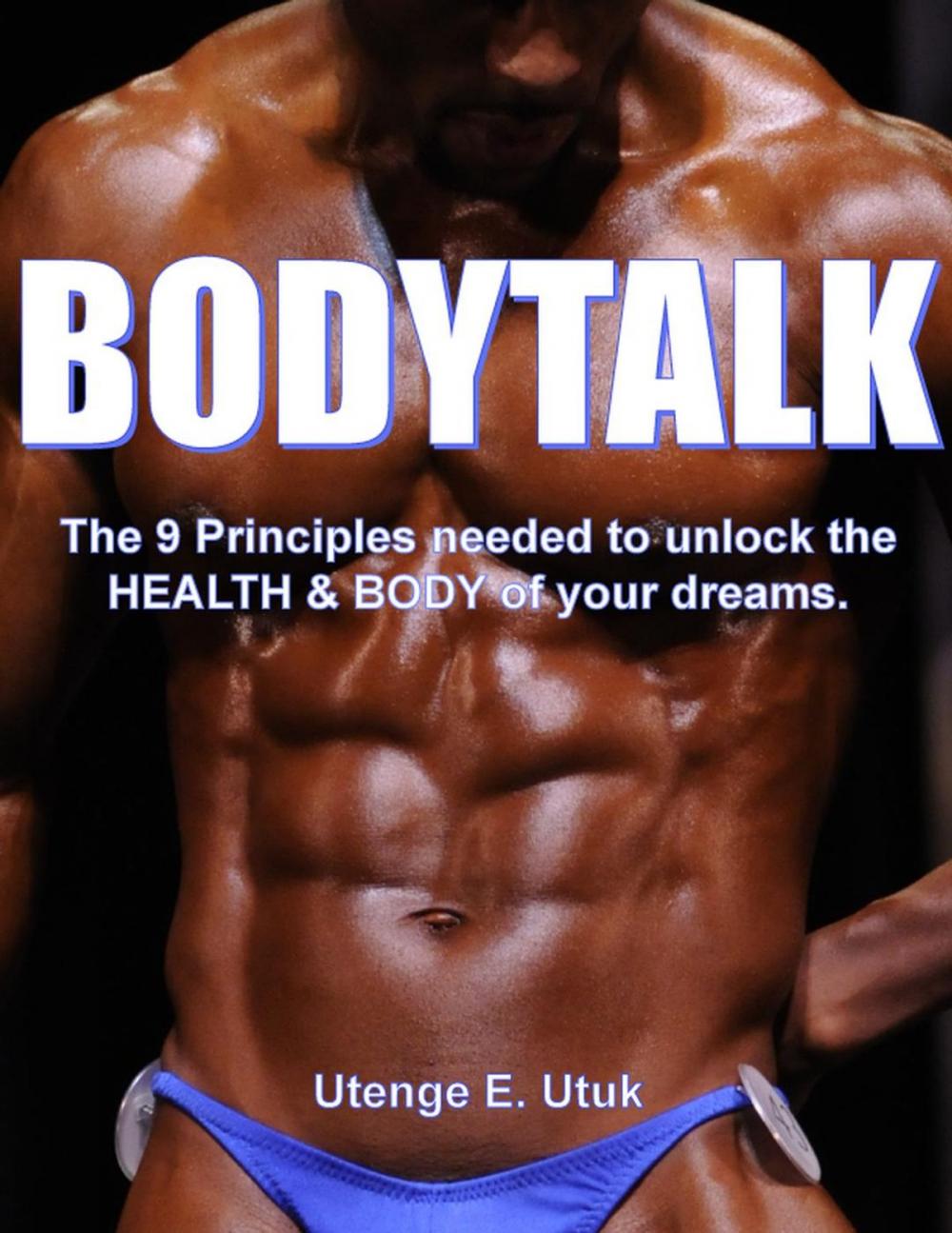 Big bigCover of BodyTalk: The 9 Principles needed to unlock the Health & Body of your dreams!