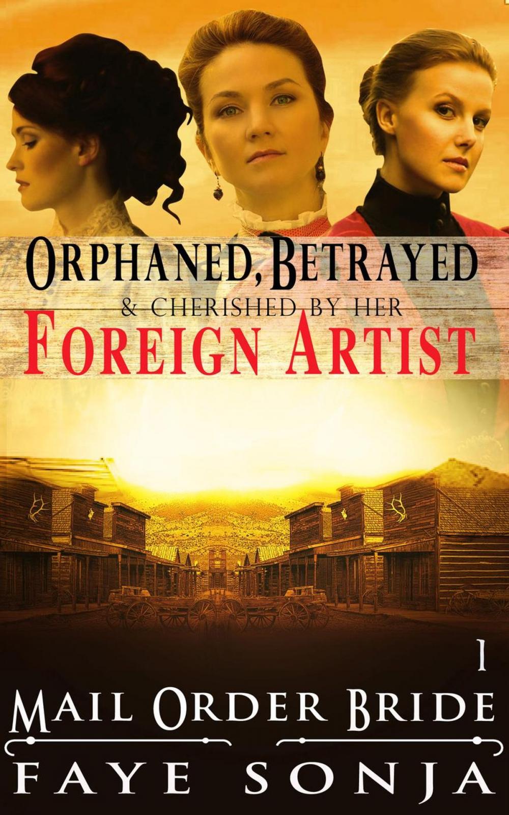 Big bigCover of Mail Order Bride: CLEAN Western Historical Romance : Orphaned, Betrayed & Cherished by Her Foreign Artist