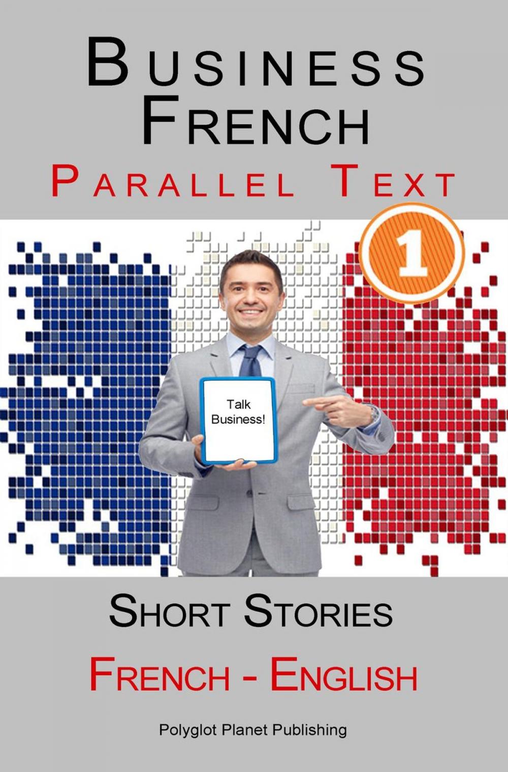 Big bigCover of Business French [1] Parallel Text | Short Stories (French - English)