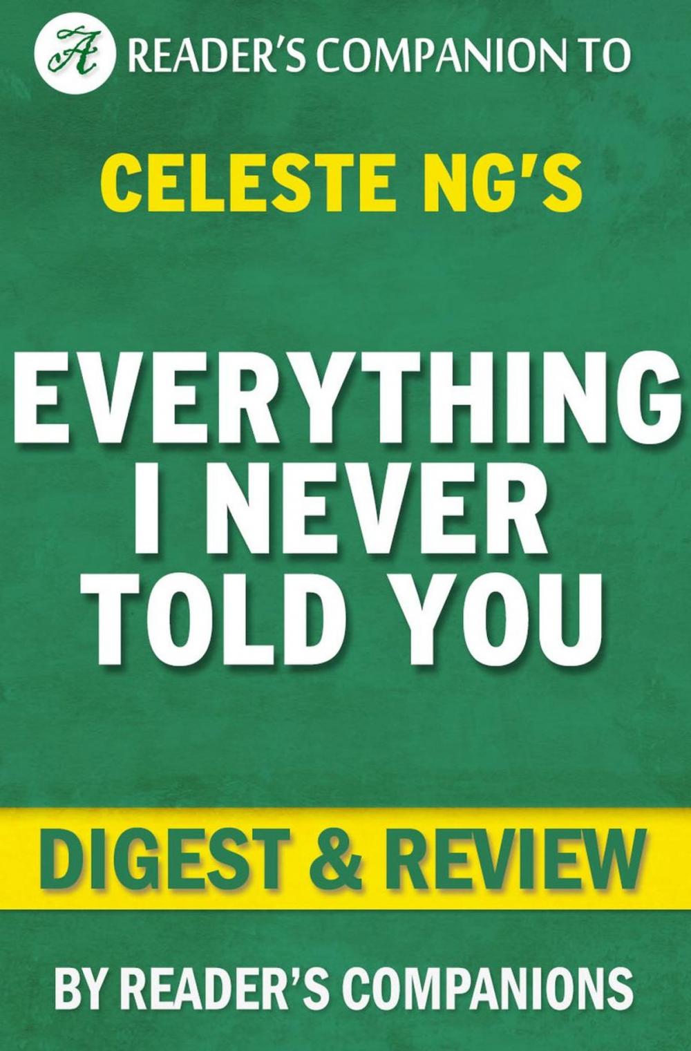 Big bigCover of Everything I Never Told You: By Celeste Ng | Digest & Review