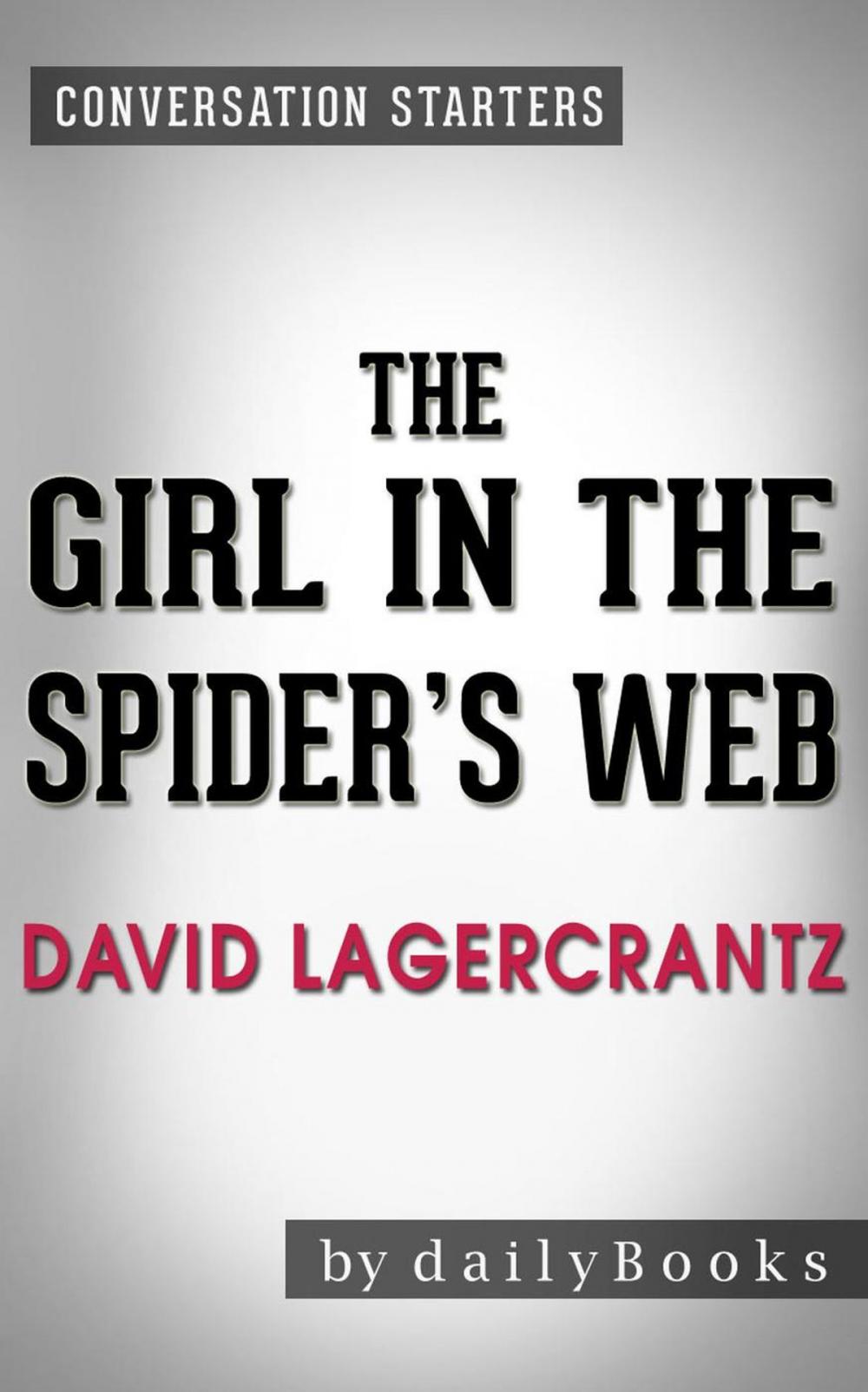 Big bigCover of The Girl in the Spider's Web: A Novel by David Lagercrantz | Conversation Starters