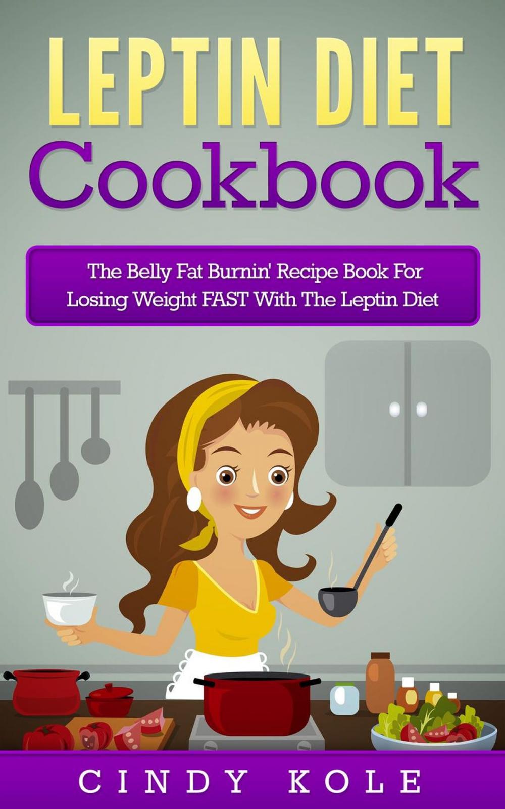 Big bigCover of Leptin Diet Cookbook: The Belly Fat Burnin' Recipe Book For Losing Weight FAST With The Leptin Diet