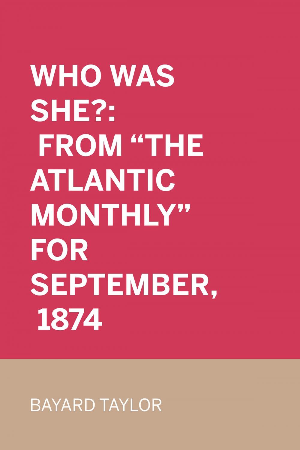 Big bigCover of Who Was She?: From "The Atlantic Monthly" for September, 1874