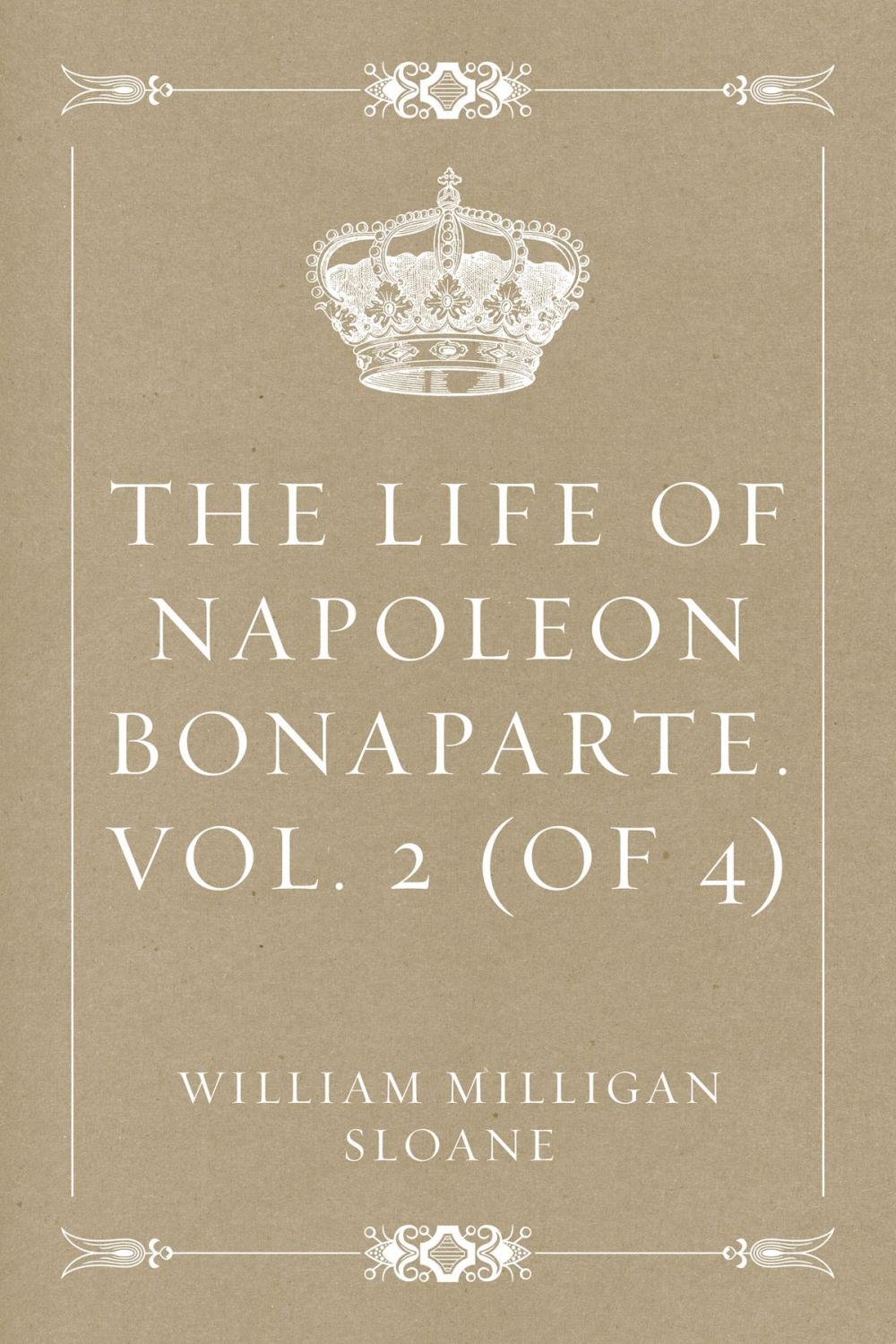 Big bigCover of The Life of Napoleon Bonaparte. Vol. 2 (of 4)