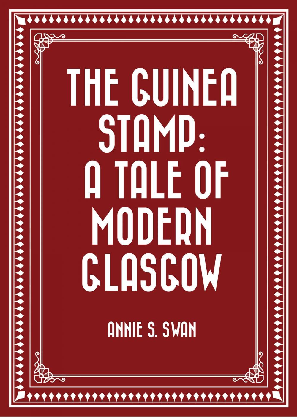Big bigCover of The Guinea Stamp: A Tale of Modern Glasgow