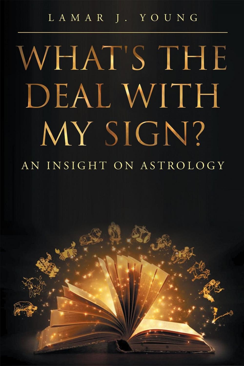 Big bigCover of What's the Deal with My Sign? An Insight on Astrology
