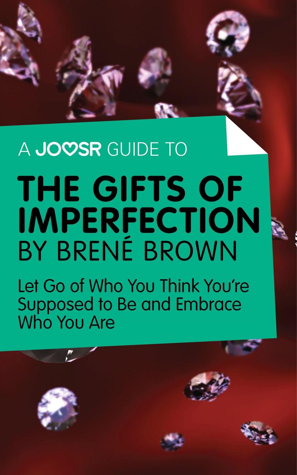 Big bigCover of A Joosr Guide to… The Gifts of Imperfection by Brené Brown: Let Go of Who You Think You're Supposed to Be and Embrace Who You Are